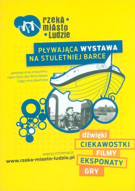 Rzeka-Miasto-Ludzie: pływająca wystawa na stuletniej barce: ulotka