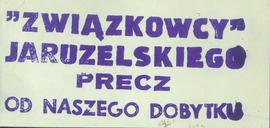 "Związkowcy" Jaruzelskiego precz od naszego dobytku